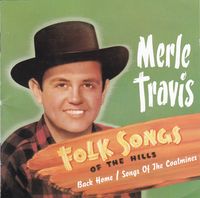 Merle Travis - Folk Songs Of The Hills (Back Home - Songs Of The Coal Miners)